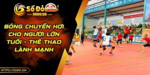 Bóng Chuyền Hơi Cho Người Lớn Tuổi - Thể Thao Lành Mạnh