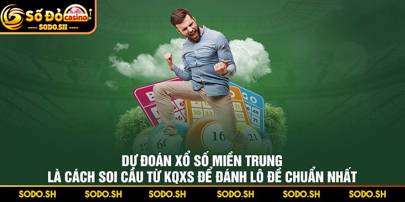 Dự Đoán Lô Đề Miền Trung Theo Bạc Nhớ, Chu Kỳ Hiệu Quả - du doan lo de mien trunc thong tin Thông tin về dự đoán lô đề miền Trung