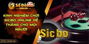 Kinh Nghiệm Chơi Sicbo Online Dễ Thắng Cho Mọi Người