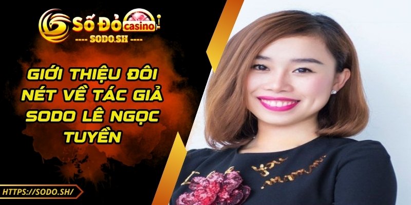 sodo - Trang Chủ - sodo tac gia le ngoc tuyen Giới thiệu đôi nét về tác giả Sodo Lê Ngọc Tuyền