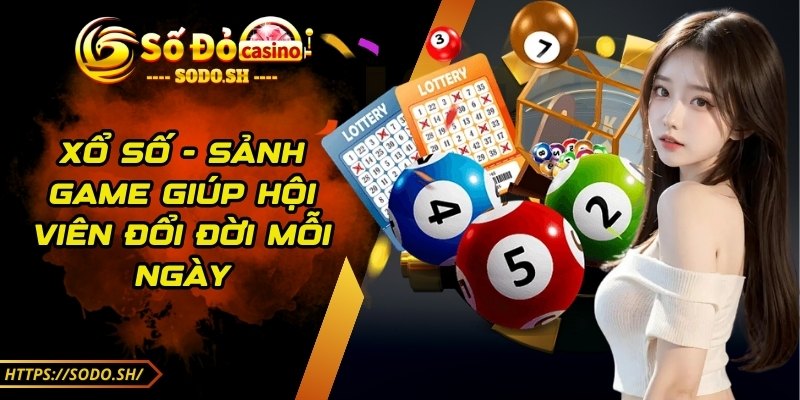 sodo - Trang Chủ - sodo xo so Xổ số - Sảnh game giúp hội viên đổi đời mỗi ngày