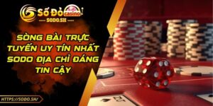 Sòng Bài Trực Tuyến Uy Tín Nhất  SODO Địa Chỉ Đáng Tin Cậy