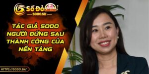 Tác Giả SODO - Lê Ngọc Tuyền Xây Dựng Thương Hiệu Uy Tín