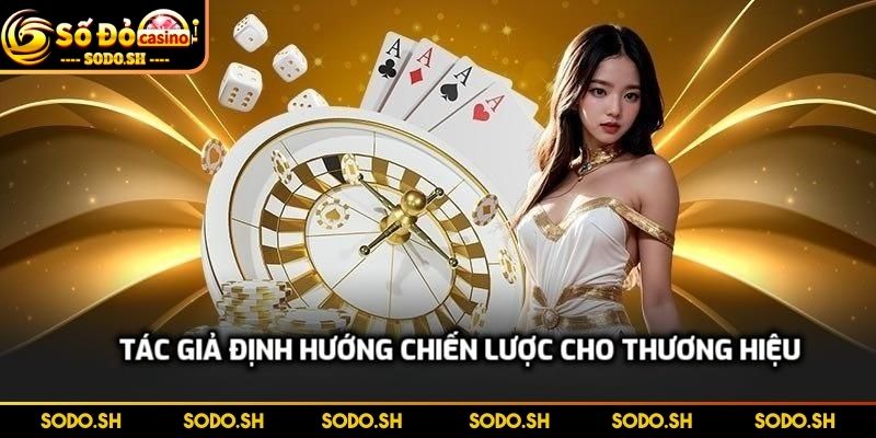 Tác Giả SODO - Lê Ngọc Tuyền Xây Dựng Thương Hiệu Uy Tín - tac gia dinh huong chien luoc Định hướng chiến lược cho thương hiệu SODO