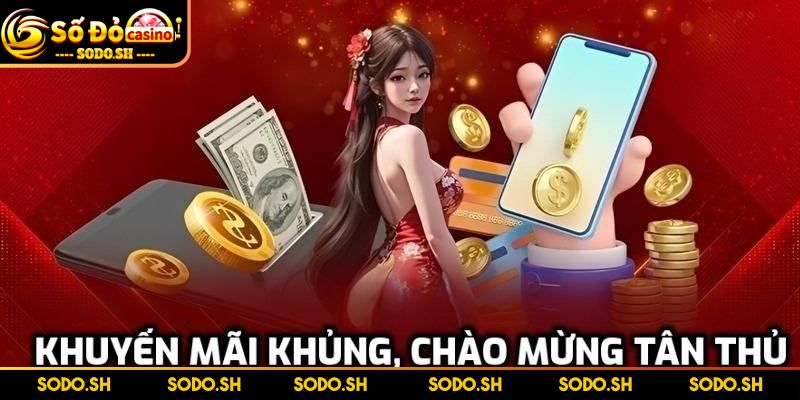 Thưởng Chào Mừng Thành Viên Mới SODO Vô Cùng Hấp Dẫn - thuong chao mung thanh vien moi co gi Có gì tại thưởng chào mừng thành viên mới SODO?