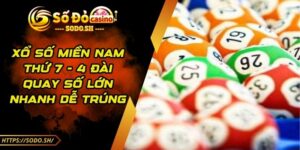 Xổ Số Miền Nam Thứ 7 - 4 Đài Quay Số Lớn Nhanh Dễ Trúng